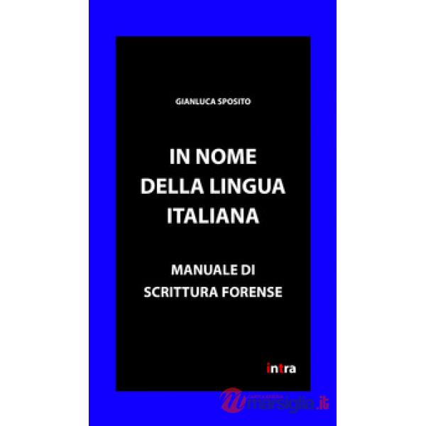 IN NOME DELLA LINGUA ITALIANA. MANUALE DI SCRITTURA FORENSE