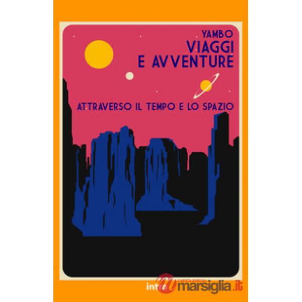 Viaggi e avventure attraverso il tempo e lo spazio