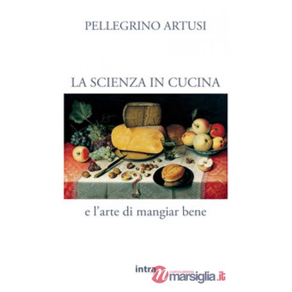 La scienza in cucina e l'arte di mangiar bene