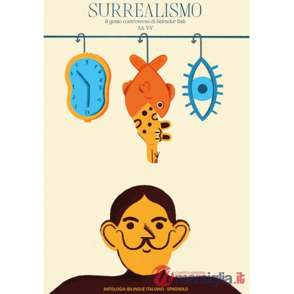 Surrealismo. Il genio controverso di Salvador Dalí. Ediz. italiana e spagnola