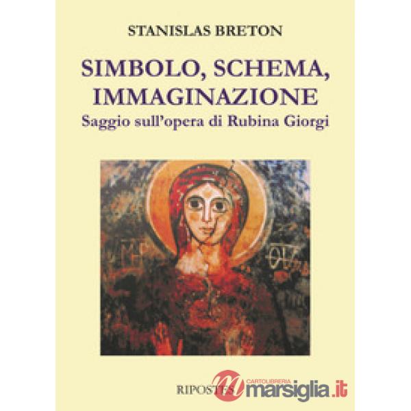 Simbolo, schema, immaginazione. Saggio sull'opera di Rubina Giorgi