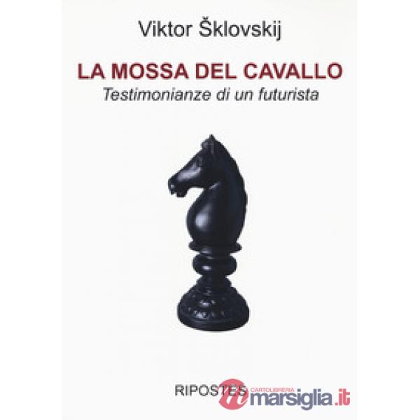 Mossa del cavallo. Testimonianze di un futurista (La)