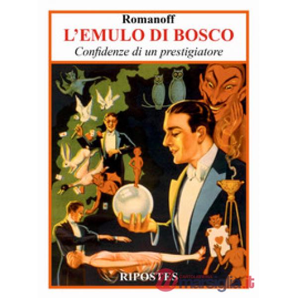 Emulo di bosco. Confidenze di un prestigiatore (L')