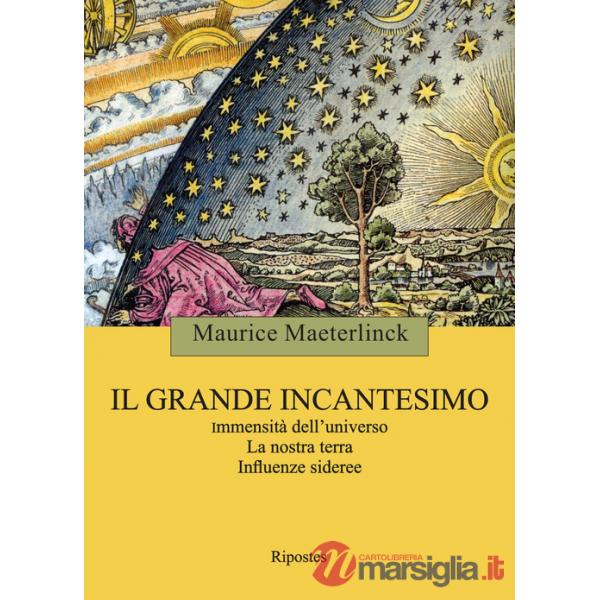 Grande incantesimo. Immensità dell'universo. La nostra terra. Influenze sideree (Il)