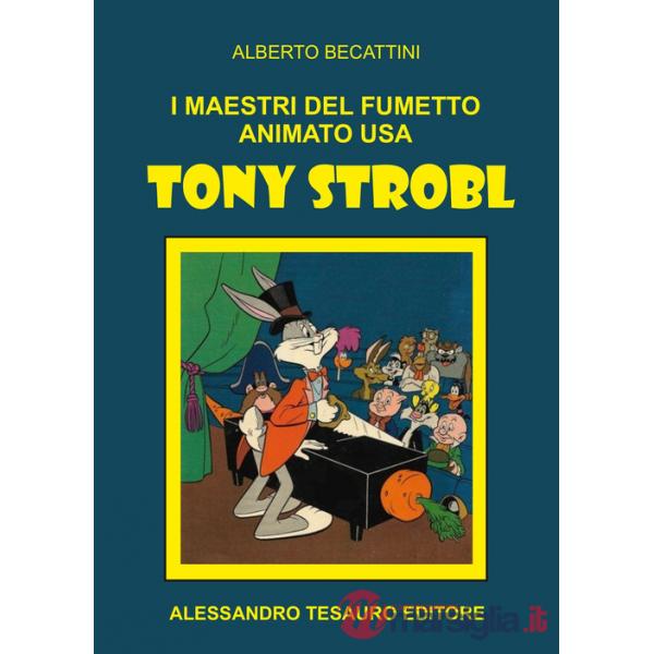 Maestri del fumetto animato USA. Tony Strobl (I)
