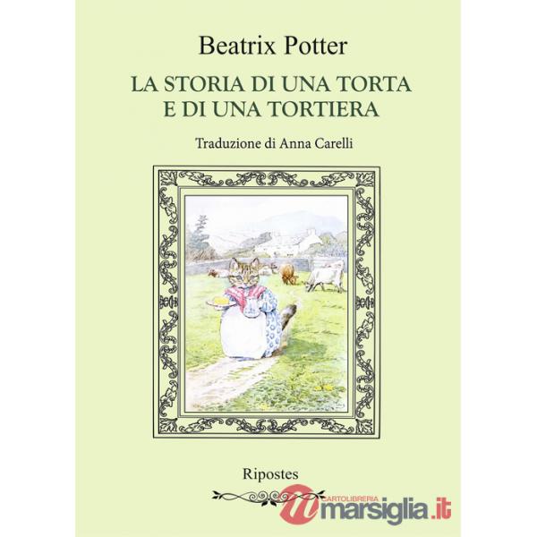 Storia di una torta e di una tortiera. Ediz. a colori (La)