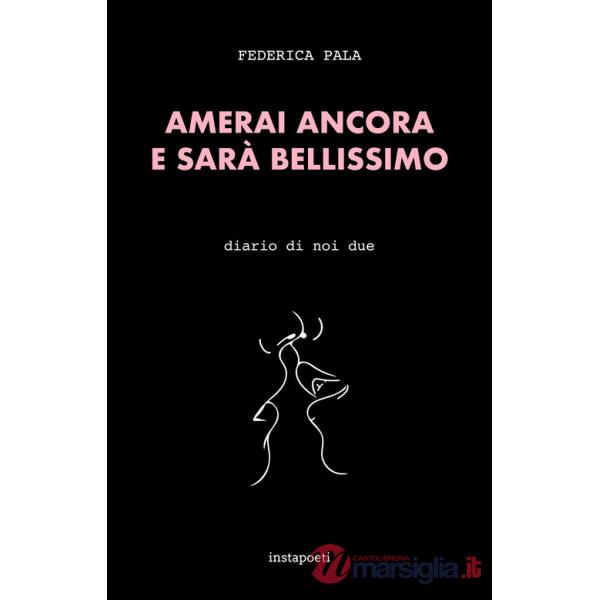 Amerai ancora e sarà bellissimo. Diario di noi due