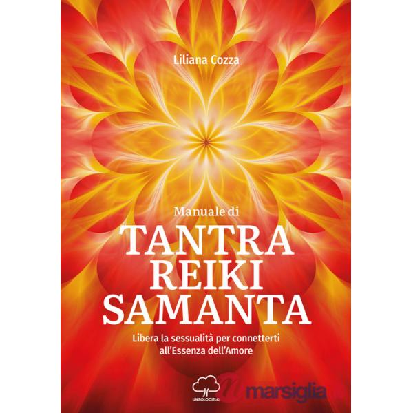 Manuale di Tantra Reiki Samanta. Libera la sessualità per connetterti all'essenza dell'amore