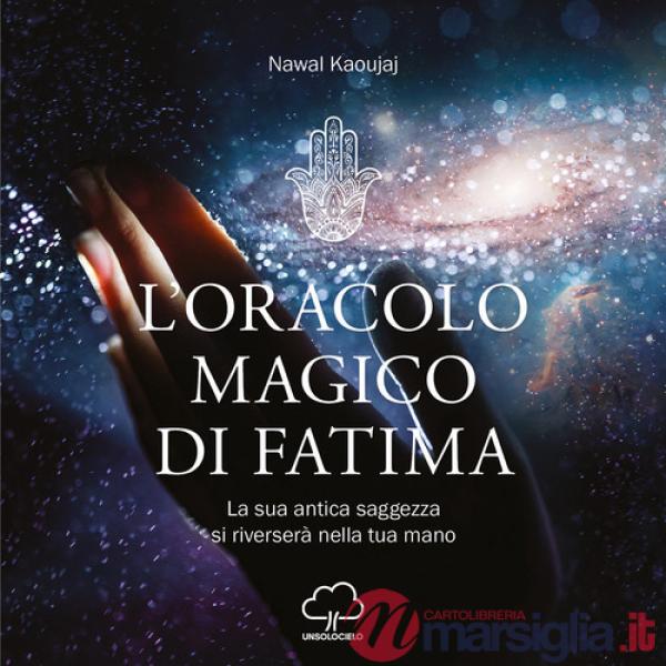 Oracolo magico di Fatima. La sua antica saggezza si riverserà nella tua mano (L')