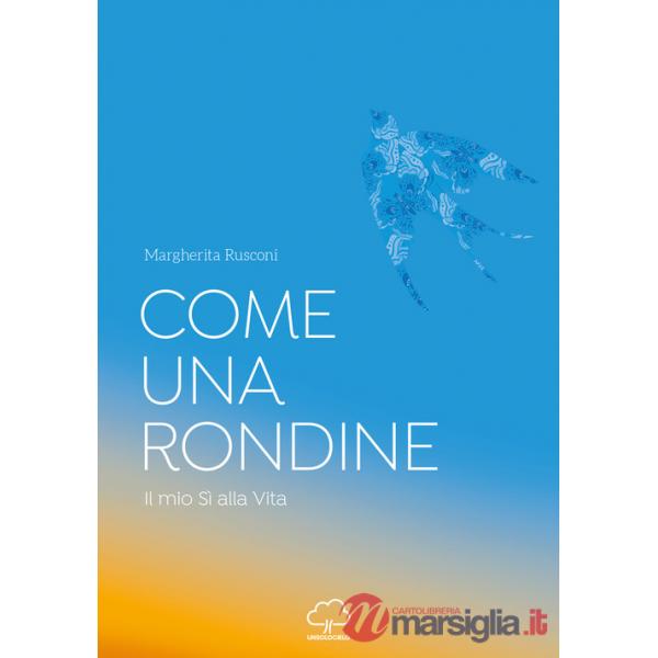 Come una rondine. Il mio sì alla vita