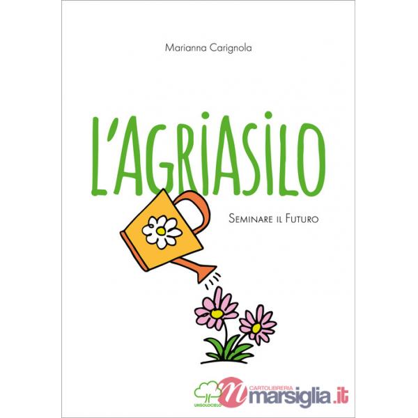 Agriasilo. Seminare il futuro (L')