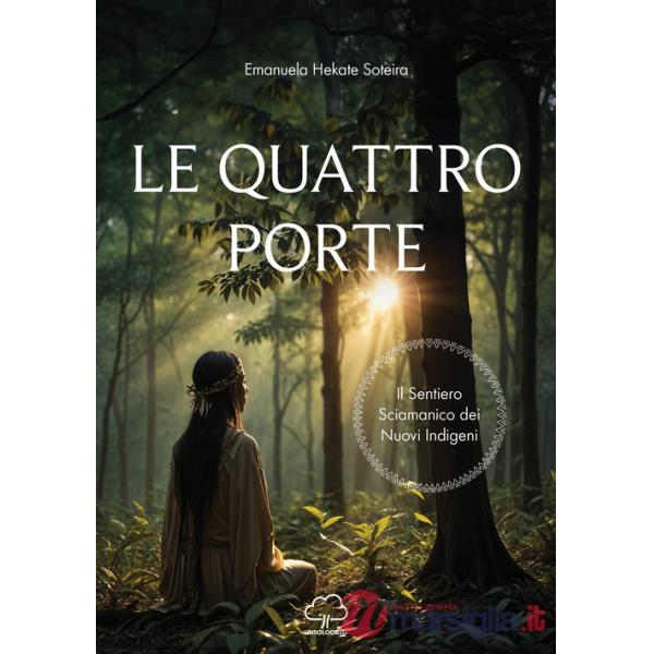 Le quattro porte. Il sentiero sciamanico dei nuovi indigeni