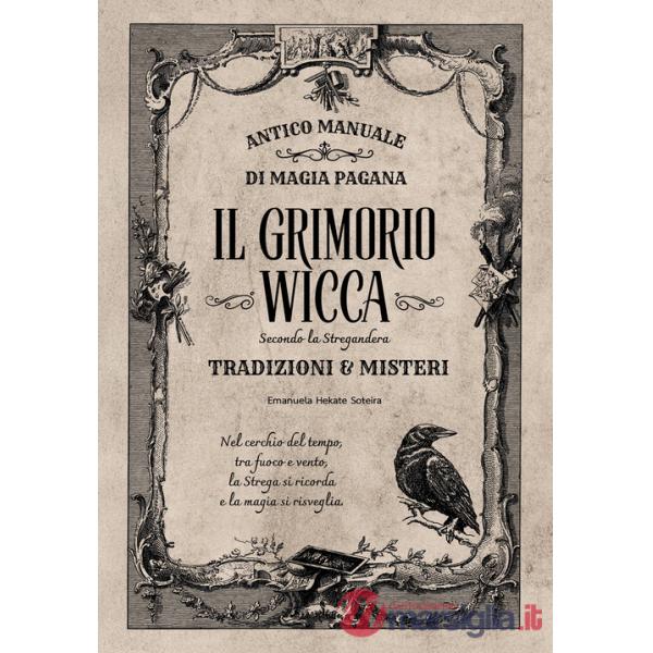Grimorio wicca. Antico manuale di magia pagana (Il)