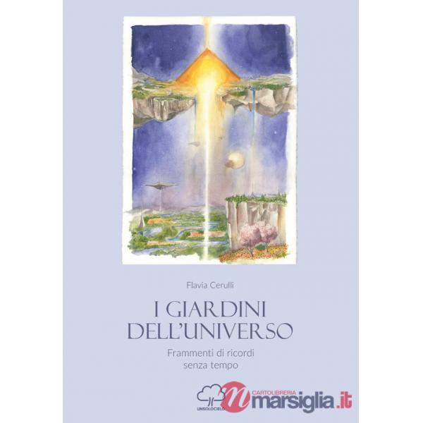 Giardini dell'Universo. Frammenti di ricordi senza tempo (I)