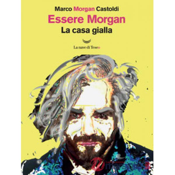 Essere Morgan. La casa gialla