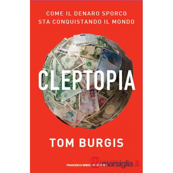 Cleptopia. Come il denaro sporco sta conquistando il mondo