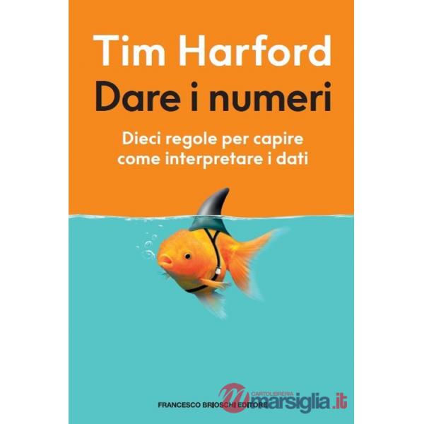 Dare i numeri. Dieci regole per capire come interpretare i dati