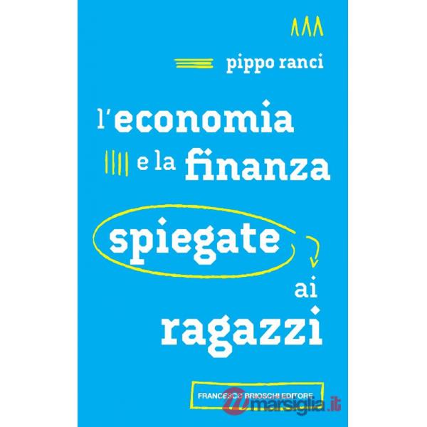 Economia e la finanza spiegate ai ragazzi (L')