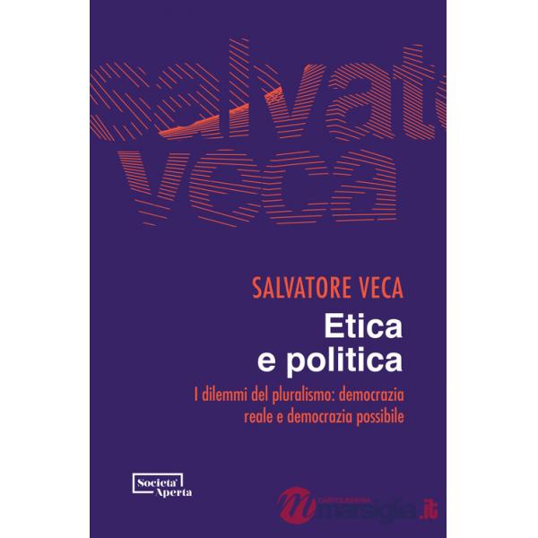 Etica e politica. I dilemmi del pluralismo: democrazia reale e democrazia possibile