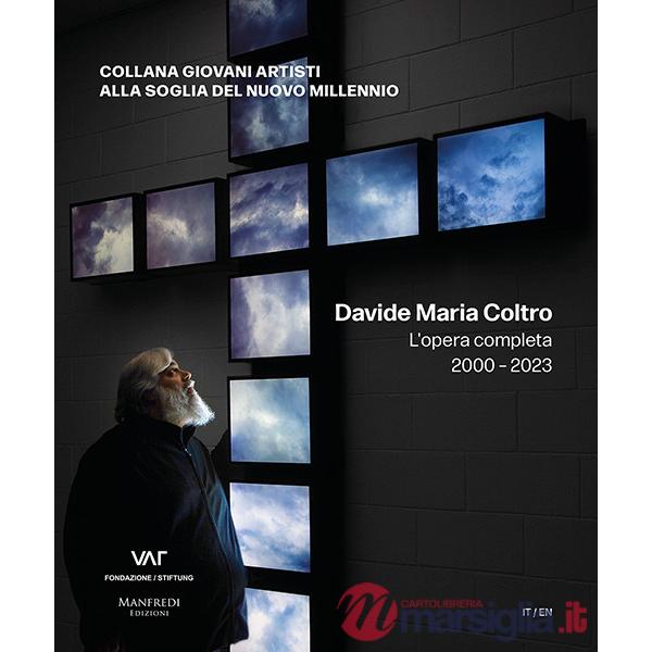 Davide Maria Coltro. L'opera completa 2000-2023. Ediz. italiana e inglese