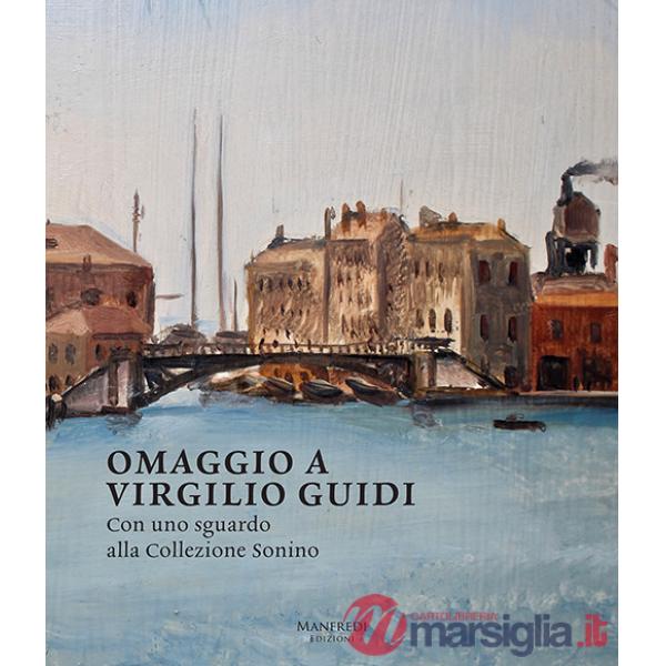 Omaggio a Virgilio Guidi. Con uno sguardo alla collezione Sonino. Ediz. italiana e inglese