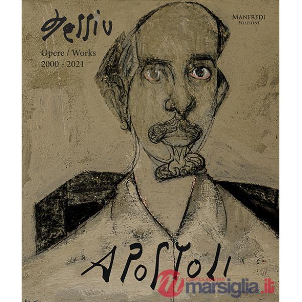 Antonio Porru. Apostoli. Opere-Works 2000-2021. Ediz. illustrata