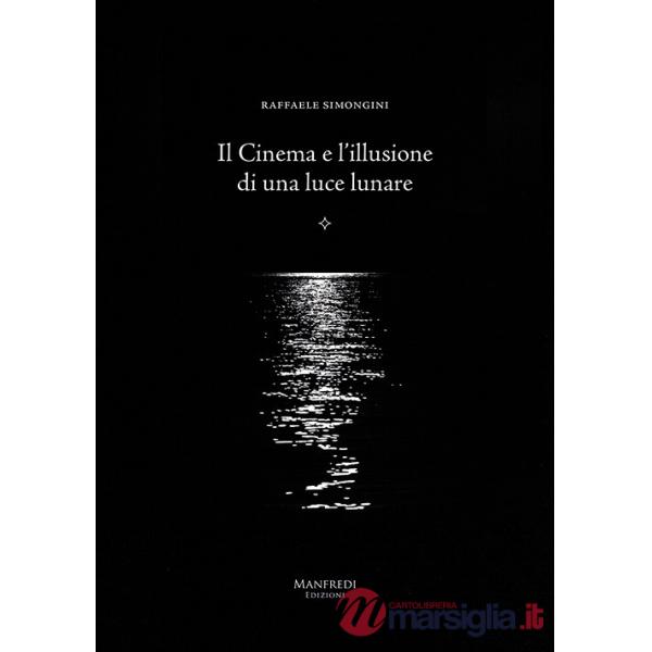 Cinema e l'illusione di una luce lunare (Il)