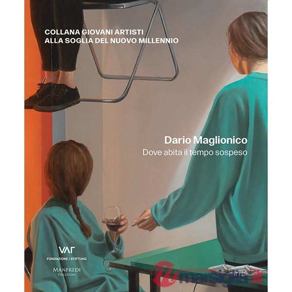 Dario Maglionico. Dove abita il tempo sospeso. Ediz. italiana e inglese