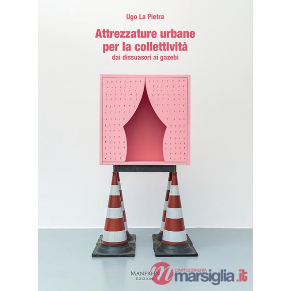 Attrezzature urbane per la collettività dai dissuasori ai gazebi