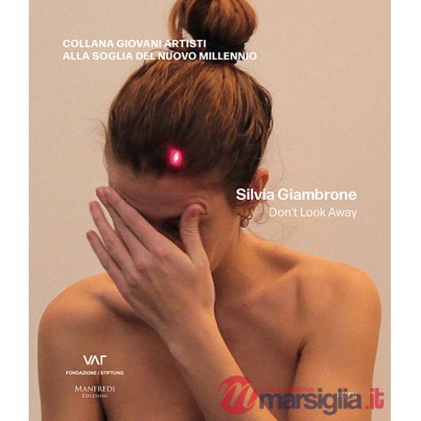 Silvia Giambrone. Don't look away. Ediz. italiana e inglese