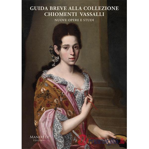 Guida breve alla collezione Chiomenti Vassalli. Nuove opere e studi