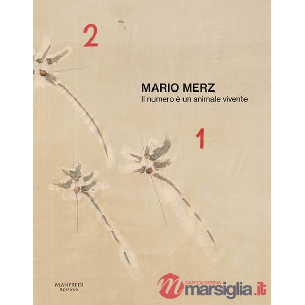 Mario Merz. Il numero è un animale vivente. Catalogo della mostra (Verona, 11 ottobre 2024-30 marzo 2025). Ediz. italiana e ingl