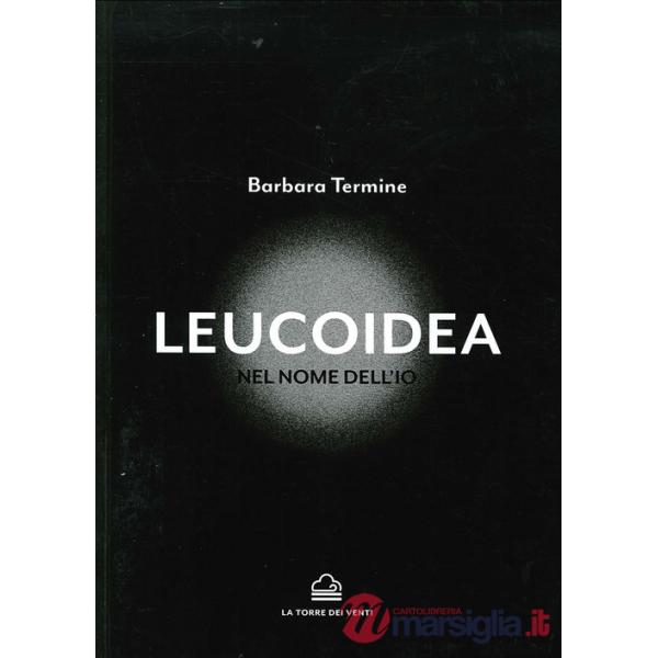 Leucoidea. Nel nome dell'Io