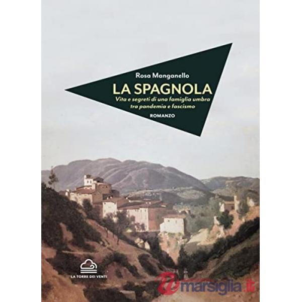 Spagnola. Vita e segreti di una famiglia umbra tra pandemia e fascismo (La)