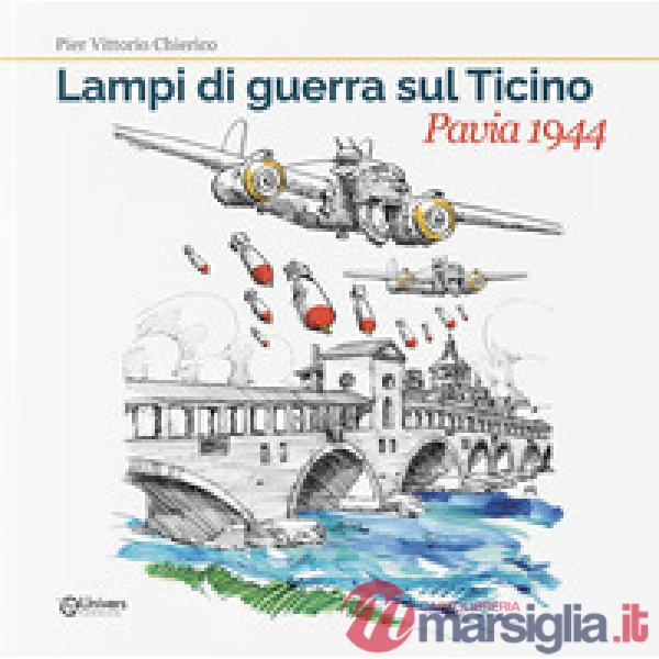 Lampi di guerra sul Ticino. Pavia 1944