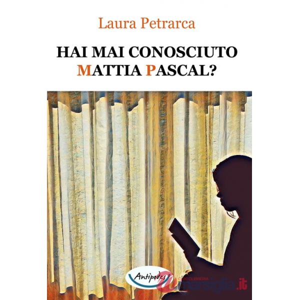 Hai mai conosciuto Mattia Pascal?