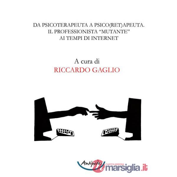 Da psicoterapeuta a psico(ret)apeuta. Il professionista "mutante" ai tempi di internet