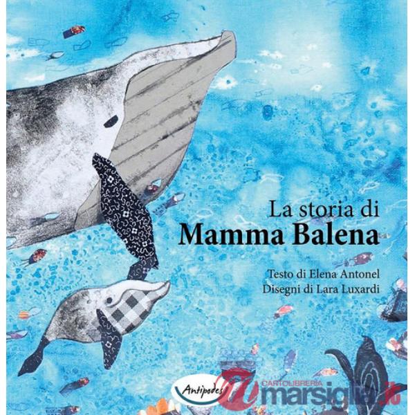 Storia di mamma balena. Ediz. a colori (La)