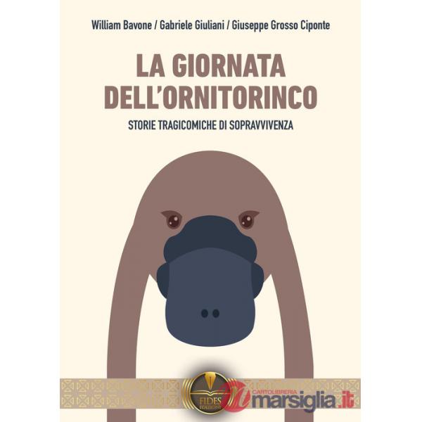Giornata dell'ornitorinco. Storie tragicomiche di sopravvivenza (La)