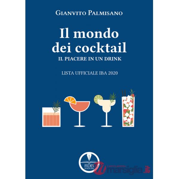 Mondo dei cocktail. Il piacere in un drink. Lista ufficiale IBA 2020 (Il)