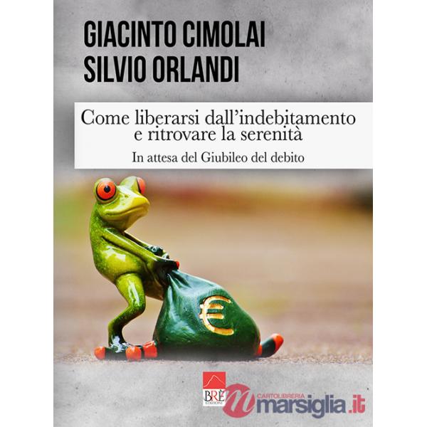 Come liberarsi dall'indebitamento e ritrovare la serenità. In attesa del giubileo del debito