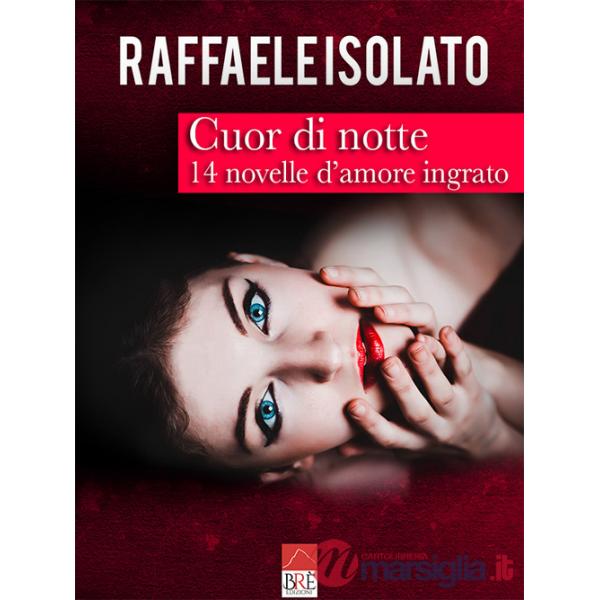 Cuor di notte. 14 novelle d'amore ingrato