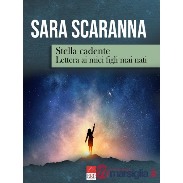 Stella cadente. Lettera ai miei figli mai nati