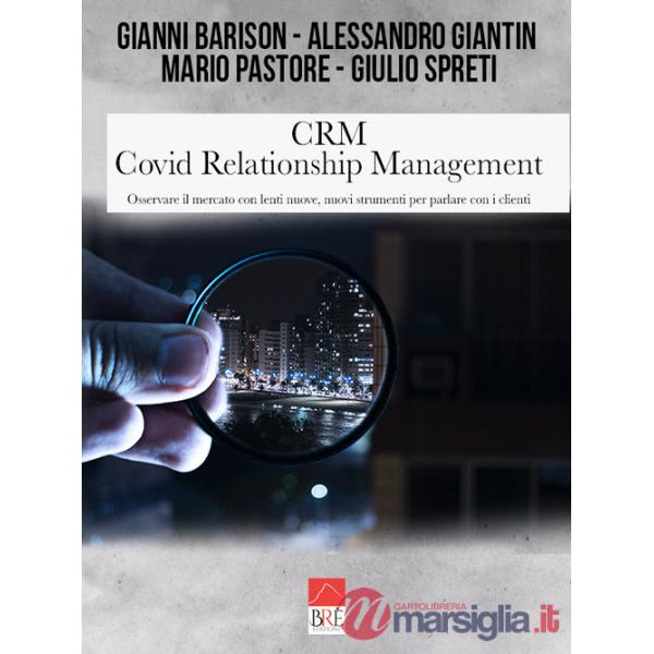 CRM Covid Relationship Management. Osservare il mercato con lenti nuove, nuovi strumenti per parlare con i clienti