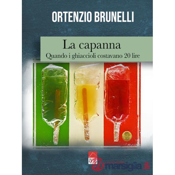 Capanna. Quando i ghiaccioli costavano 20 lire (La)