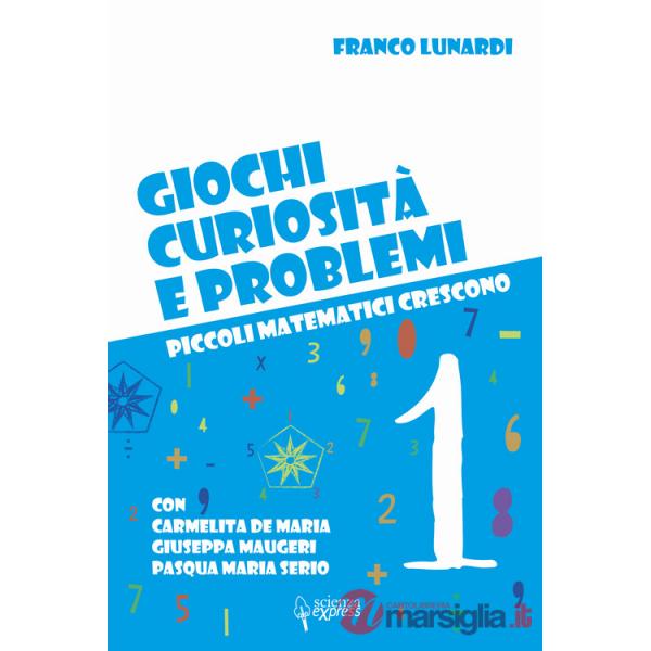 Giochi, curiosità e problemi. Piccoli matematici crescono. Vol. 1