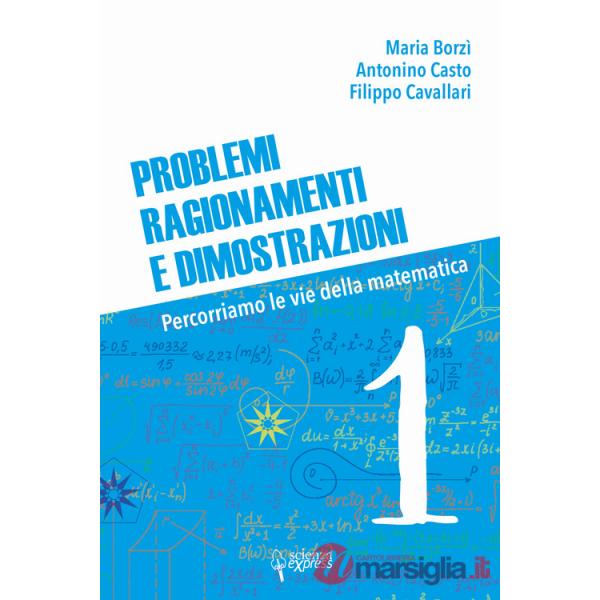 Problemi, ragionamenti e dimostrazioni. Percorriamo la via della matematica. Vol. 1