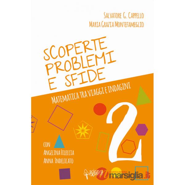Scoperte, problemi e sfide. Matematica tra viaggi e indagini. Vol. 2