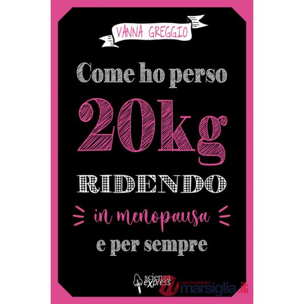 Come ho perso 20 kg ridendo e per sempre in menopausa