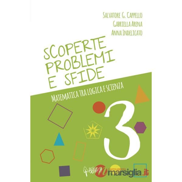 Scoperte, problemi e sfide. Matematica tra logica e scienza. Vol. 3